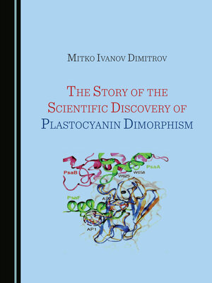 cover image of The Story of the Scientific Discovery of Plastocyanin Dimorphism